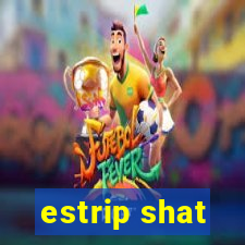 estrip shat